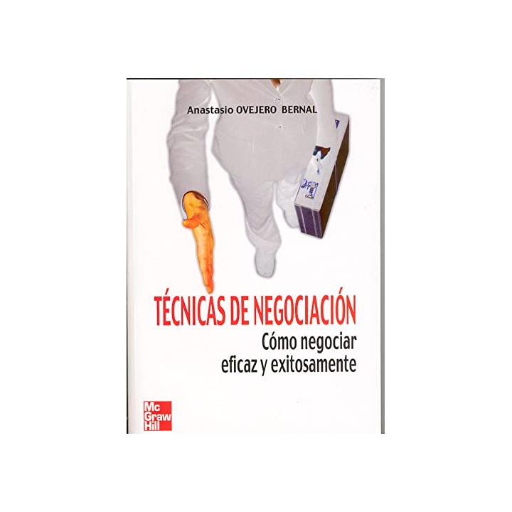 TÉCNICAS DE NEGOCIACIÓN. CÓMO NEGOCIAR EFICAZ Y EXITOSAMENTE.